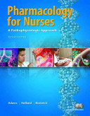 Pharmacology for nurses : a pathophysiologic approach /