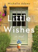 Little wishes : a novel /