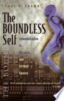 The boundless self : communication in physical and virtual spaces /