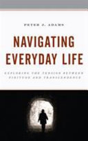 Navigating everyday life : exploring the tension between finitude and transcendence /