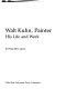 Walt Kuhn, painter : his life and work /