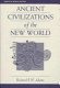 Ancient civilizations of the New World /