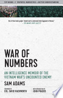 War of numbers : an intelligence memoir of the Vietnam war's uncounted enemy /