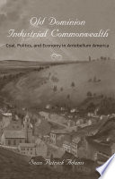 Old Dominion, industrial commonwealth : coal, politics, and economy in antebellum America /