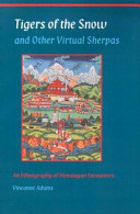 Tigers of the snow and other virtual Sherpas : an ethnography of Himalayan encounters /