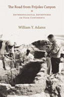 The road from Frijoles Canyon : anthropological adventures on four continents /