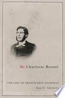 Mr. Charlotte Brontë : the life of Arthur Bell Nicholls /
