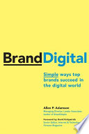 BrandDigital : simple ways top brands succeed in the digital world /