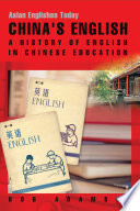China's English : a history of English in Chinese education /