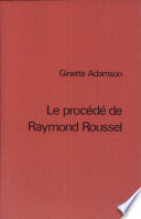 Le procédé de Raymond Roussel /
