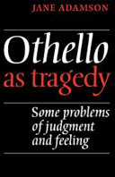 Othello as tragedy : some problems of judgment and feeling /