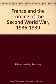 France and the coming of the Second World War, 1936-1939 /