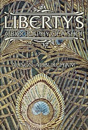 Liberty's : a biography of a shop /
