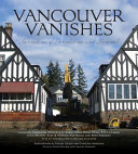 Vancouver vanishes : narratives of demolition and revival /