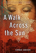 A walk across the sun : a novel /