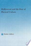 Hollywood and the rise of physical culture /