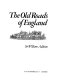 The old roads of England /