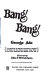 Bang! bang! : A collection of stories intended to recall memories of the nickel library days when boys were supermen and murder a fine art /