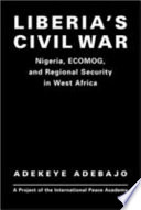 Liberia's civil war : Nigeria, ECOMOG, and regional security in West Africa /