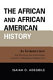 The African and African American history : an introduction : the political-socio-economic context in historical perspective /