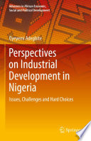 Perspectives on Industrial Development in Nigeria : Issues, Challenges and Hard Choices  /