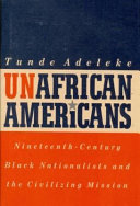 UnAfrican Americans : nineteenth-century Black nationalists and the civilizing mission /