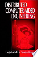 Distributed computer-aided engineering : for analysis, design, and visualization /