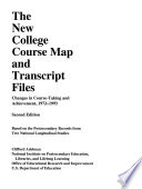 The new college course map and transcript files : changes in course-taking and achievement, 1972-1993 : based on the postsecondary records from two national longitudinal studies /