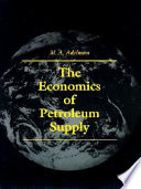 The economics of petroleum supply : papers, 1962-1993 /