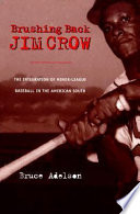 Brushing back Jim Crow : the integration of minor-league baseball in the American South /