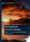 Postcolonial constructivism : Mazrui's theory of intercultural relations /