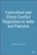 Federalism and ethnic conflict regulation in India and Pakistan /