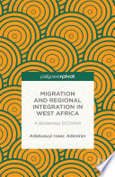 Migration and regional integration in West Africa : a borderless ECOWAS /