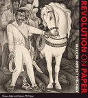 Revolution on paper : Mexican prints 1910-1960 /