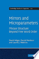 Mirrors and microparameters : phrase structure beyond free word order /