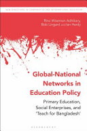 Global-national networks in education policy : primary education, social enterprises, and 'Teach for Bangladesh' /