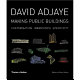 David Adjaye : making public buildings : specificity, customization, imbrication /