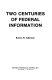 Two centuries of Federal information /