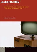 Celebricities : media culture and the phenomenology of gadget commodity life /