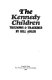 The Kennedy children : triumphs & tragedies /