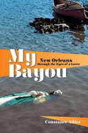 My bayou : New Orleans through the eyes of a lover /