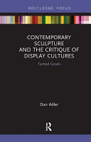 Contemporary sculpture and the critique of display cultures : tainted goods /