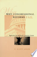 Why congressional reforms fail : reelection and the House Committee system /