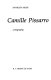 Camille Pissarro : a biography /