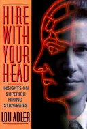 Hire with your head : a rational way to make a gut decision /