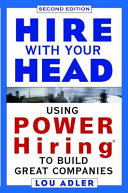 Hire with your head : using power hiring to build great companies /
