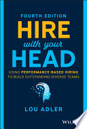 Hire with your head : using performance-based hiring to build outstanding diverse teams /