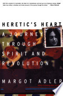 Heretic's heart : a journey through spirit & revolution /