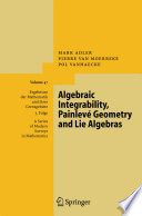 Algebraic Integrability, Painlevé Geometry and Lie Algebras /