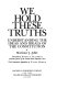 We hold these truths : understanding the ideas and ideals of the Constitution /